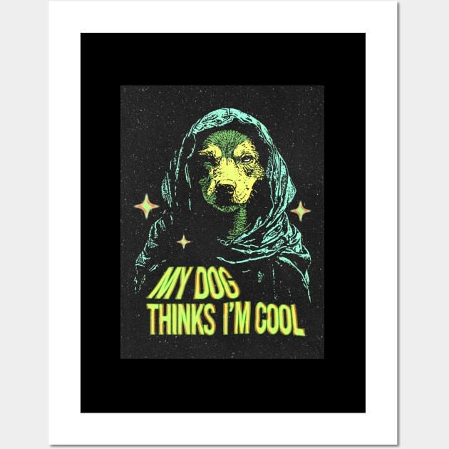 My Dog Thinks Im Cool - Retro Design Wall Art by Mandegraph